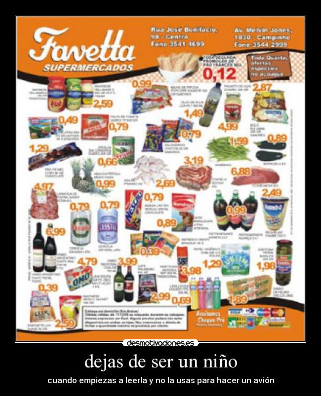 dejas de ser un niño - cuando empiezas a leerla y no la usas para hacer un avión