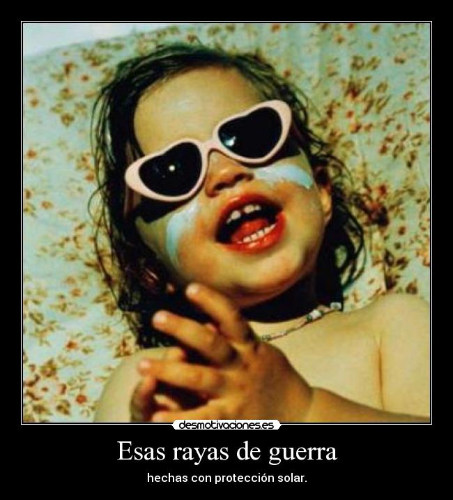 Esas rayas de guerra - hechas con protección solar.