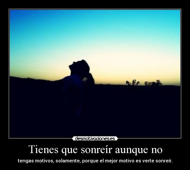 Tienes que sonreír aunque no - 