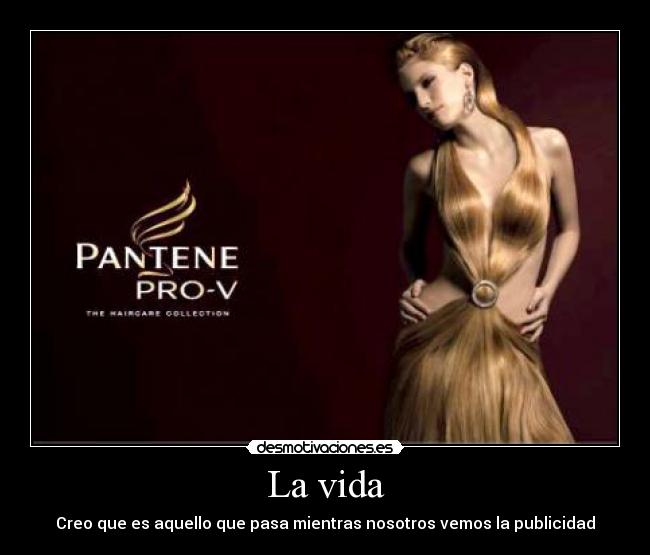 La vida - Creo que es aquello que pasa mientras nosotros vemos la publicidad