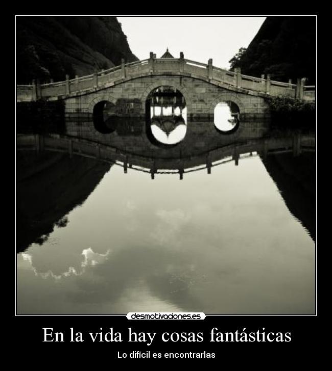 En la vida hay cosas fantásticas -