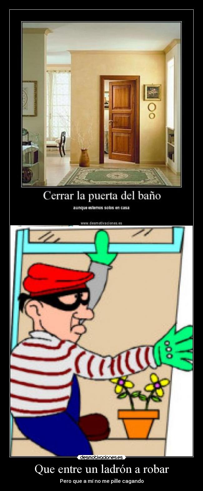 Que entre un ladrón a robar - Pero que a mí no me pille cagando