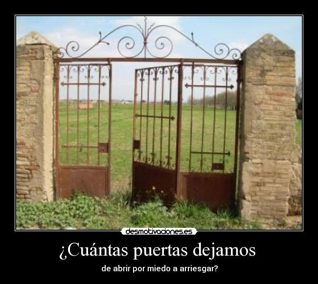 ¿Cuántas puertas dejamos  - de abrir por miedo a arriesgar?