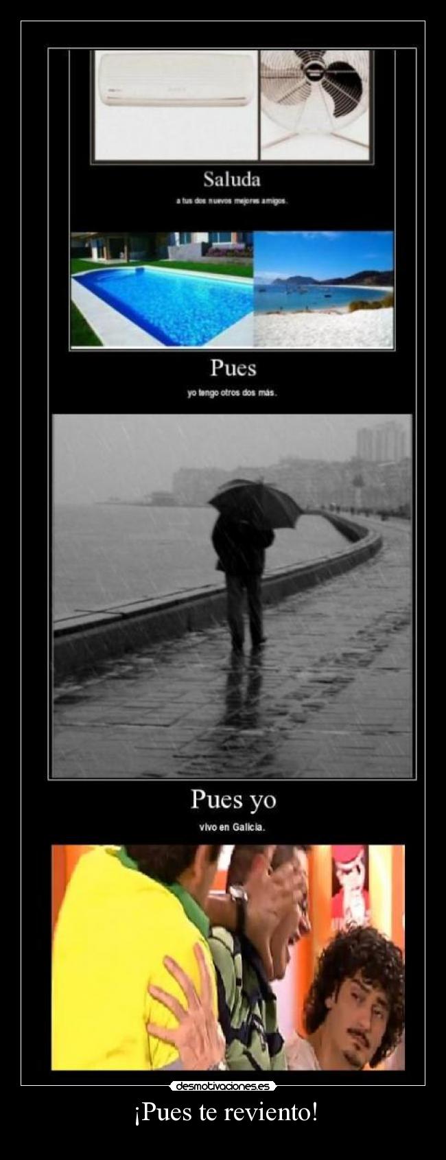 ¡Pues te reviento! -