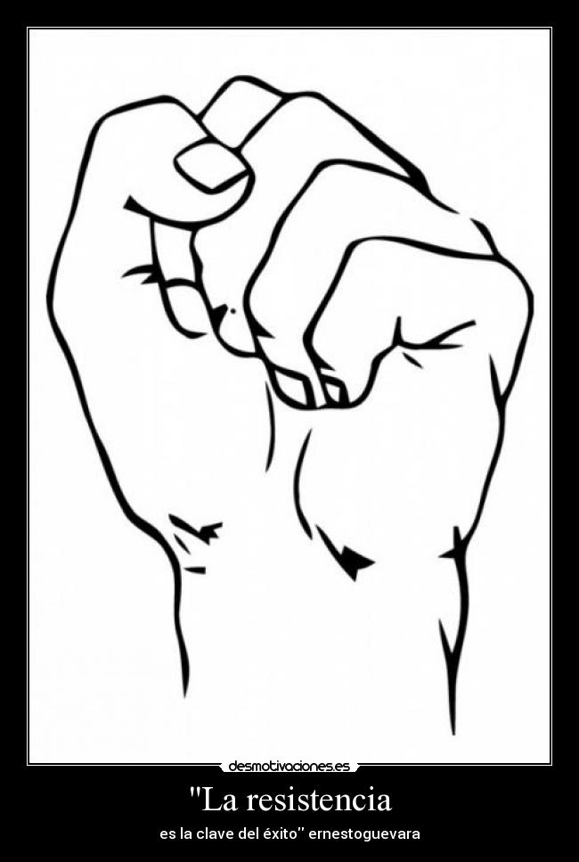 La resistencia - es la clave del éxito ernestoguevara