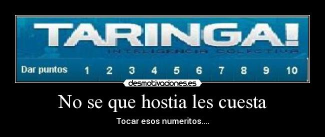 No se que hostia les cuesta - Tocar esos numeritos....