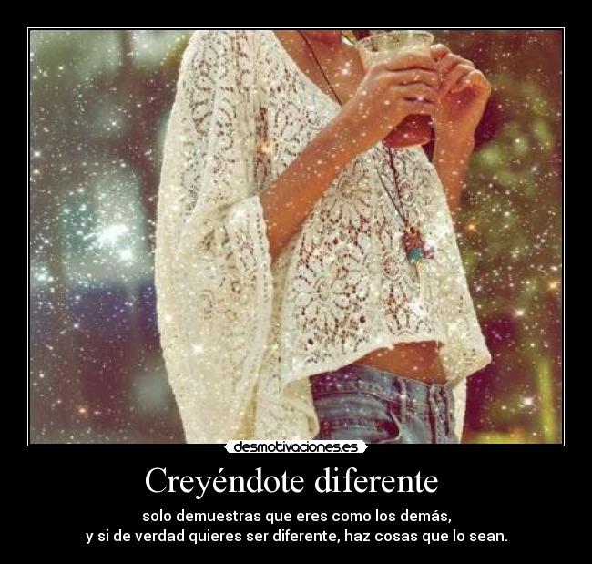 Creyéndote diferente -
