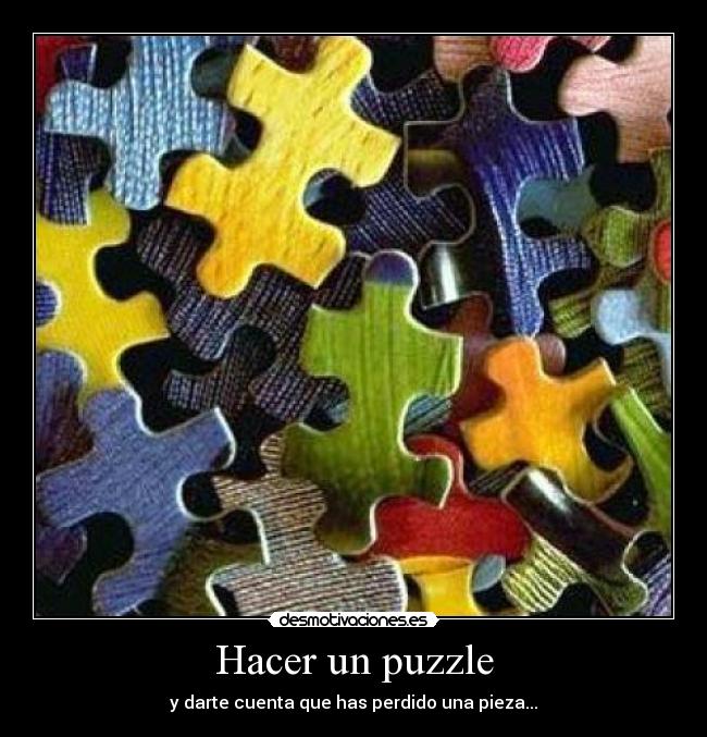 Hacer un puzzle - y darte cuenta que has perdido una pieza...