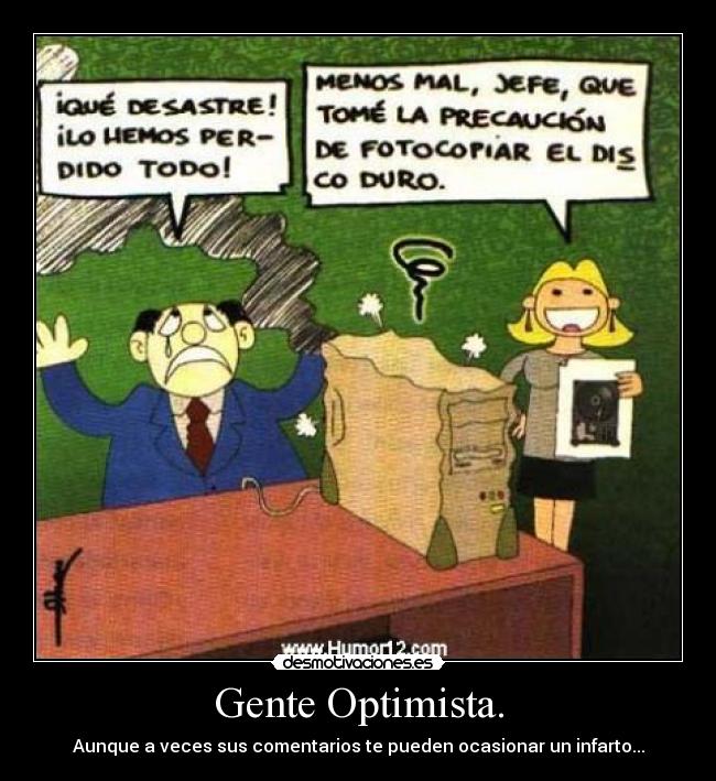 Gente Optimista. - Aunque a veces sus comentarios te pueden ocasionar un infarto...