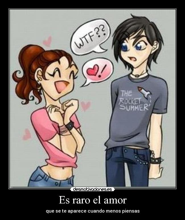 Es raro el amor - que se te aparece cuando menos piensas