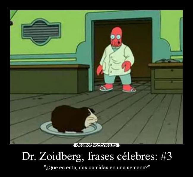 Dr. Zoidberg, frases célebres: #3 - ¿Que es esto, dos comidas en una semana?