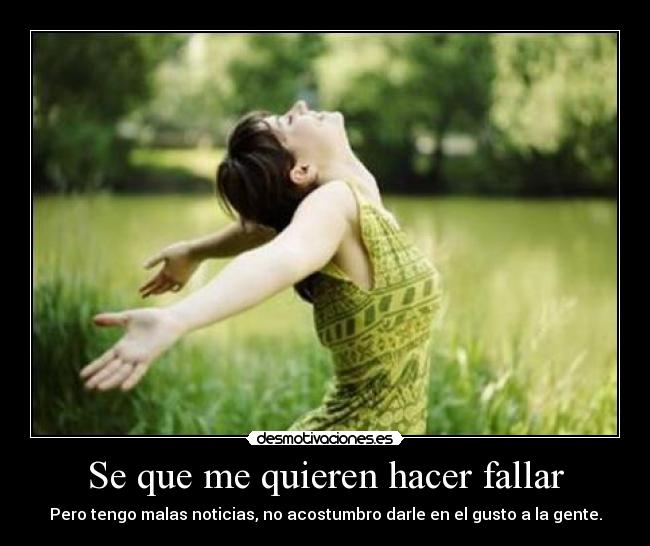 Se que me quieren hacer fallar - 