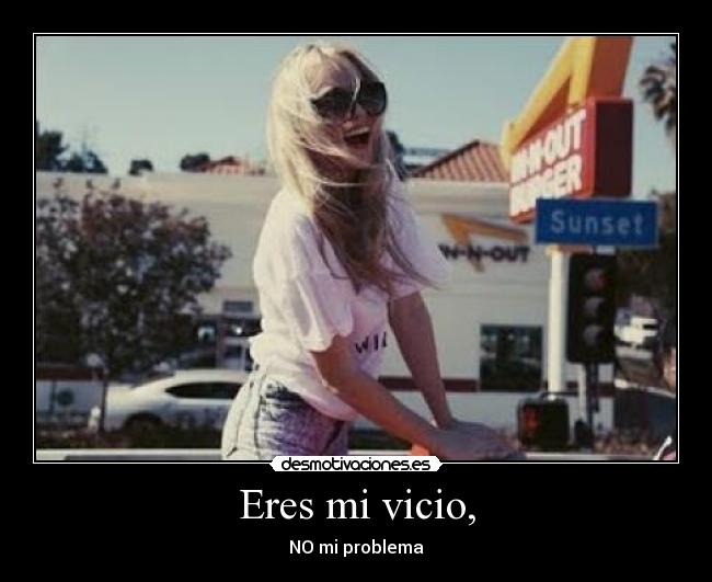 Eres mi vicio, - 