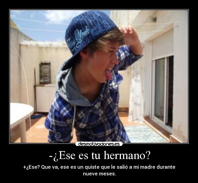 -¿Ese es tu hermano? -