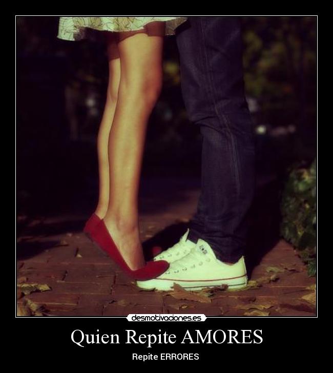 Quien Repite AMORES -