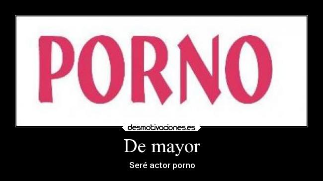 De mayor - Seré actor porno