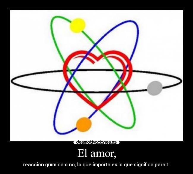 El amor, -