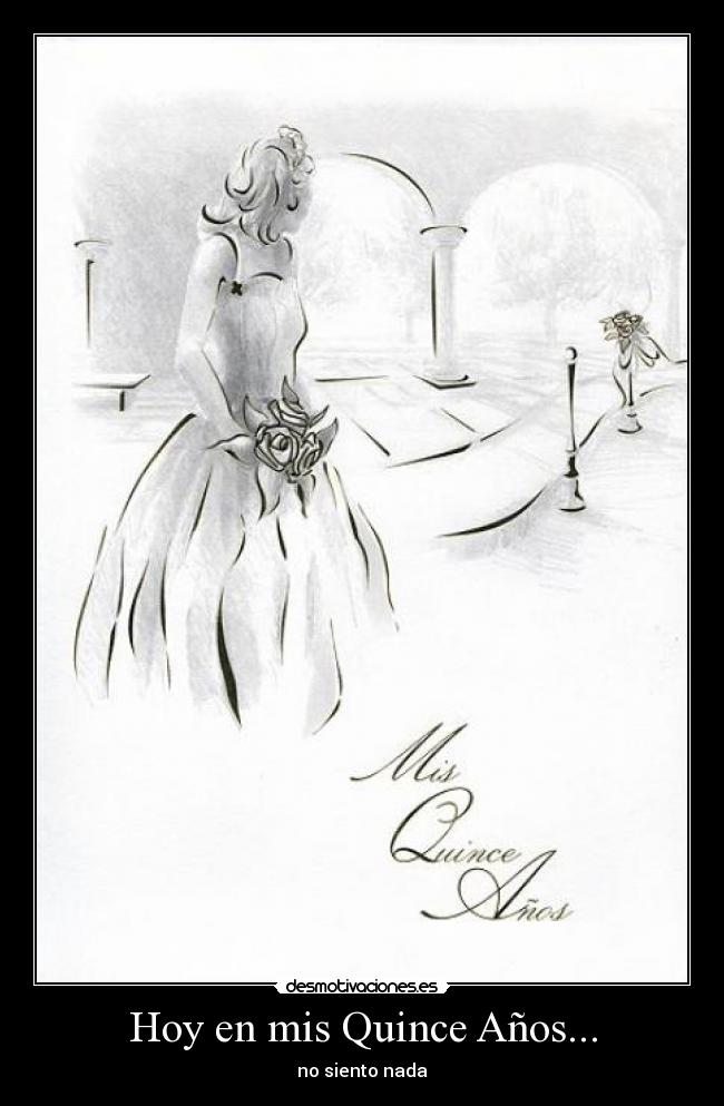 Hoy en mis Quince Años... - no siento nada