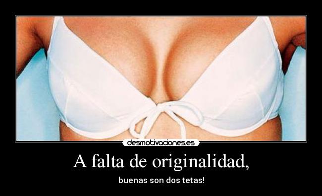 A falta de originalidad, -