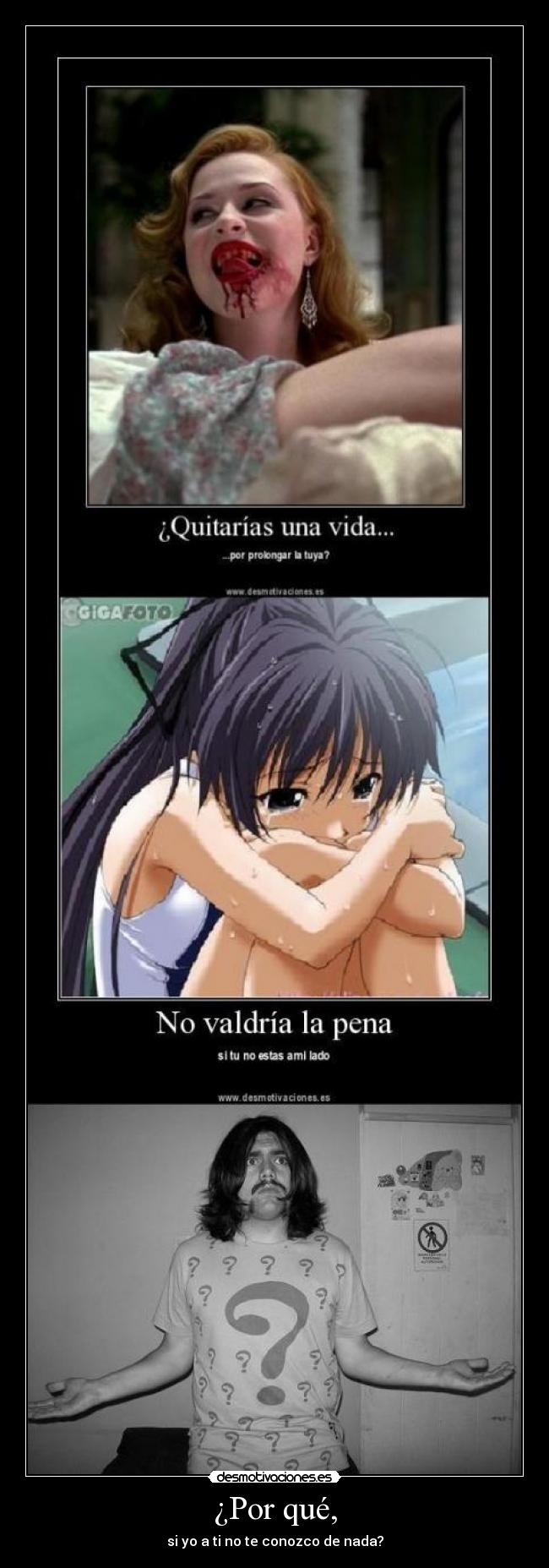 ¿Por qué, - si yo a ti no te conozco de nada?