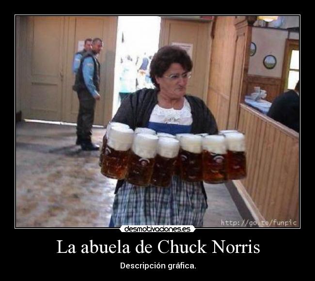 La abuela de Chuck Norris - Descripción gráfica.