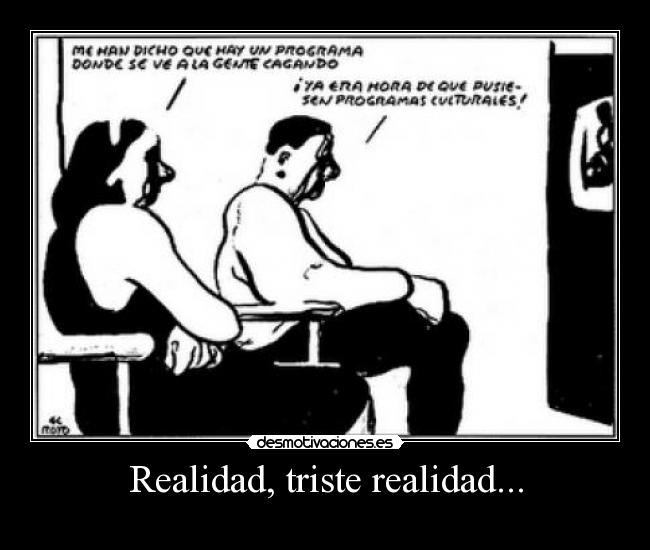 Realidad, triste realidad... -