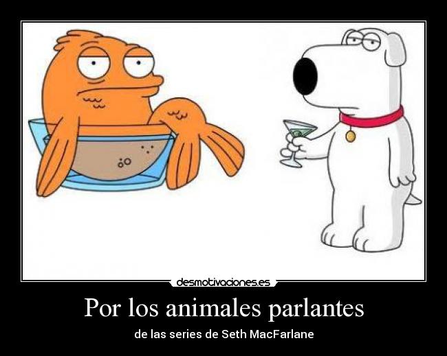 Por los animales parlantes - de las series de Seth MacFarlane