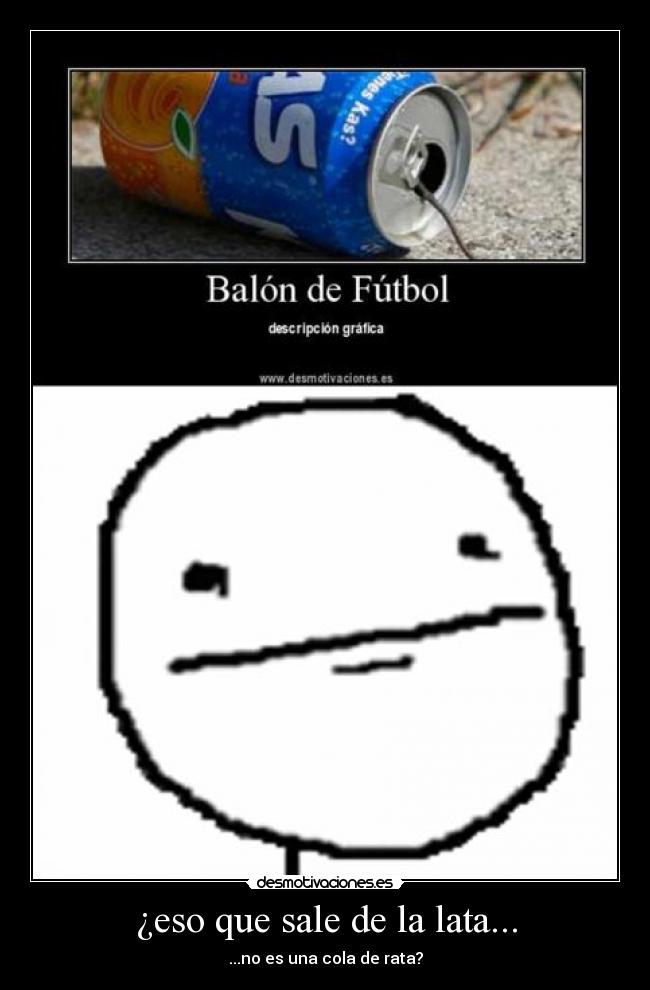 ¿eso que sale de la lata... - 