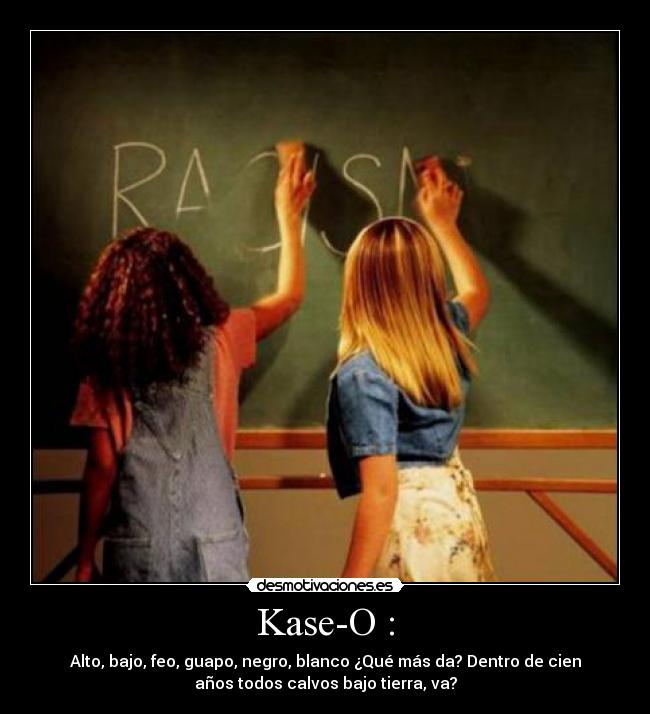 Kase-O : -