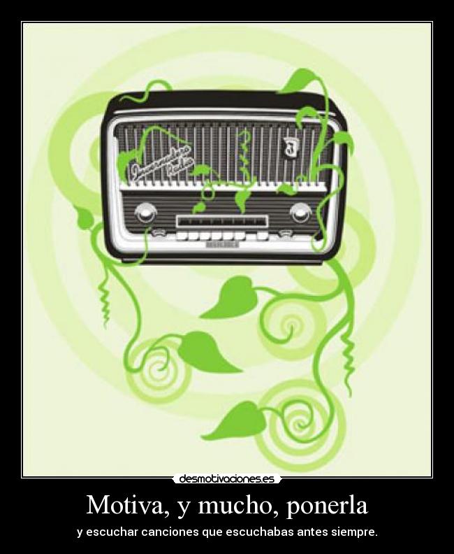 Motiva, y mucho, ponerla -