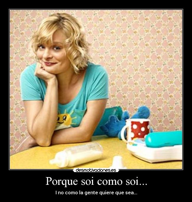 Porque soi como soi... - 