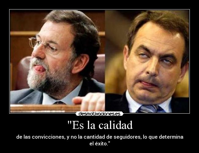 Es la calidad - de las convicciones, y no la cantidad de seguidores, lo que determina el éxito.