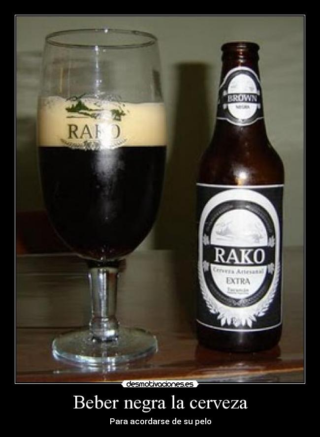 Beber negra la cerveza - Para acordarse de su pelo
