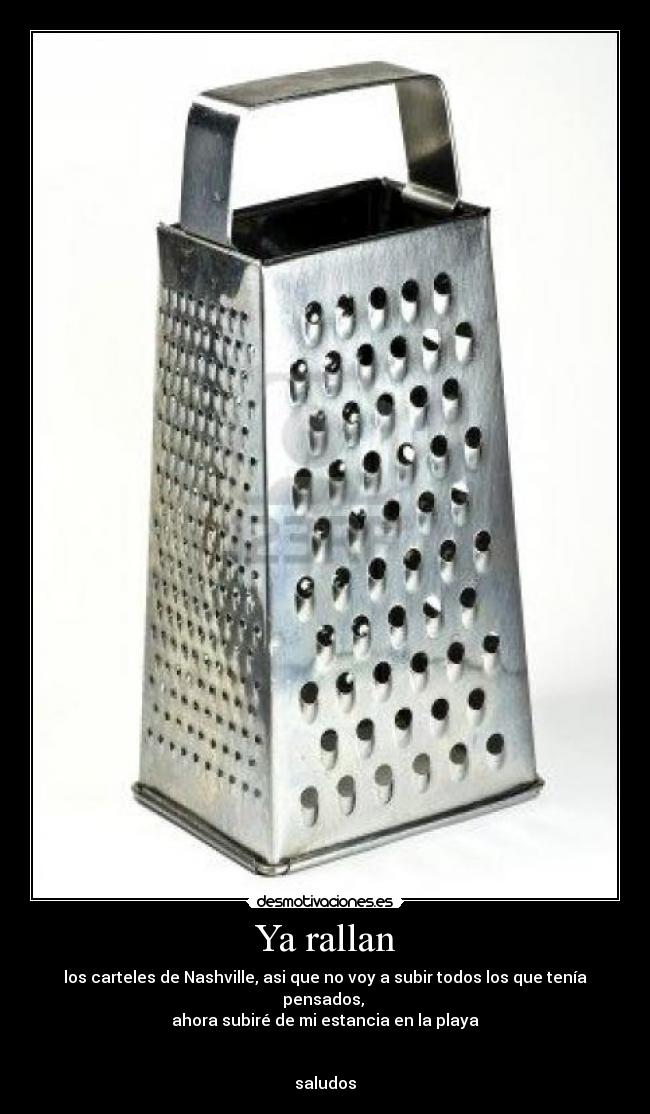 Ya rallan - los carteles de Nashville, asi que no voy a subir todos los que tenía pensados, 
ahora subiré de mi estancia en la playa


saludos