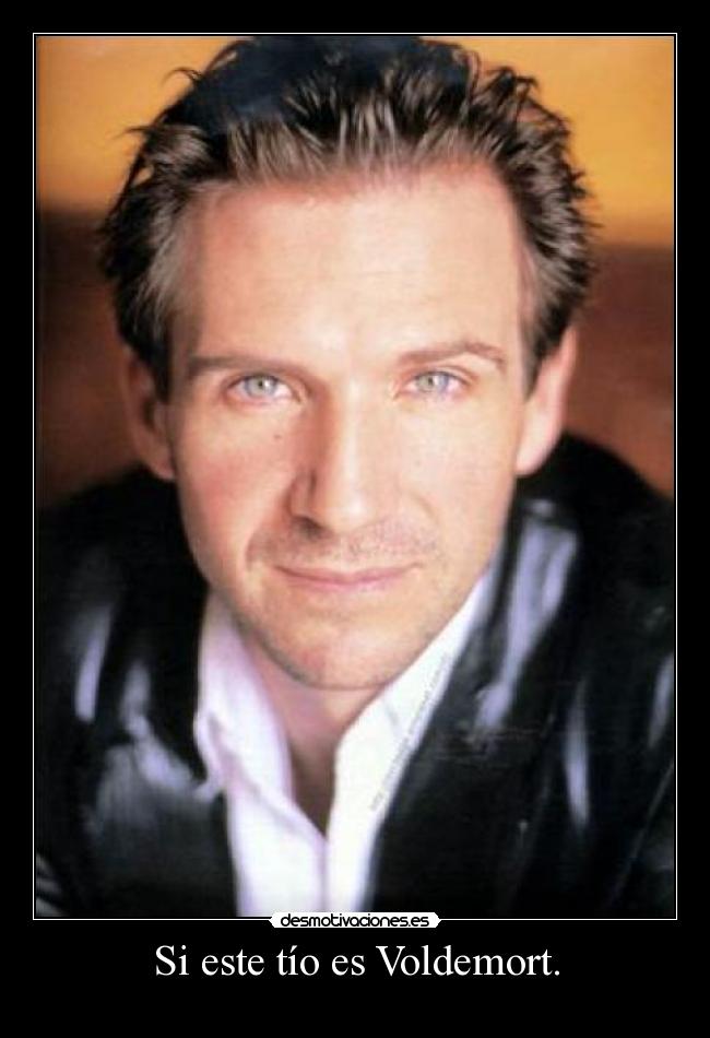 Si este tío es Voldemort. - 