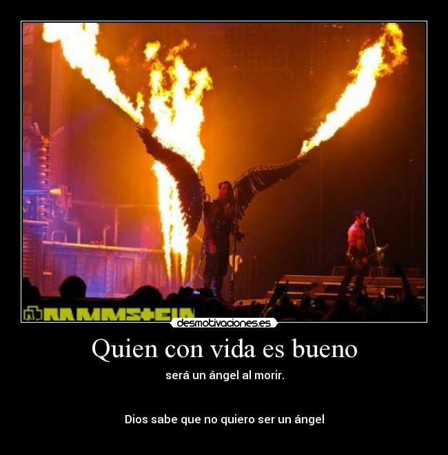 Quien con vida es bueno -