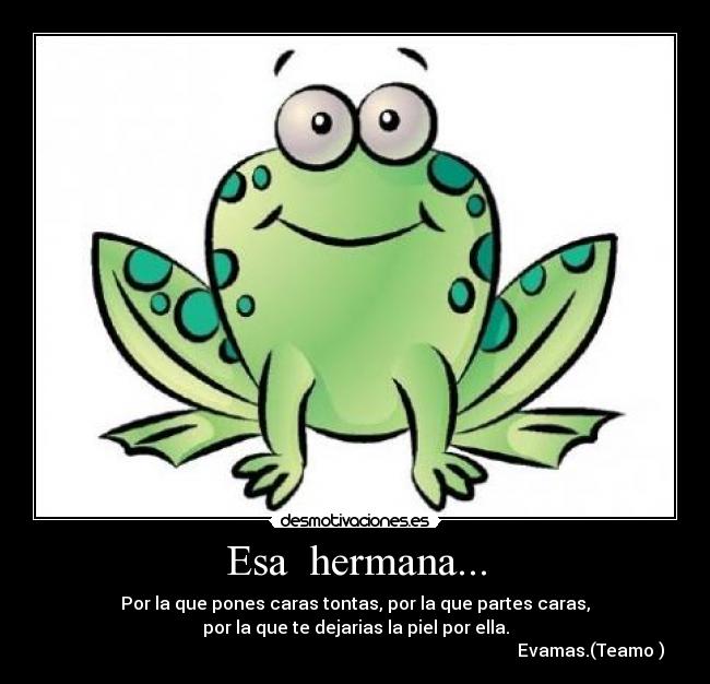 Esa hermana... -