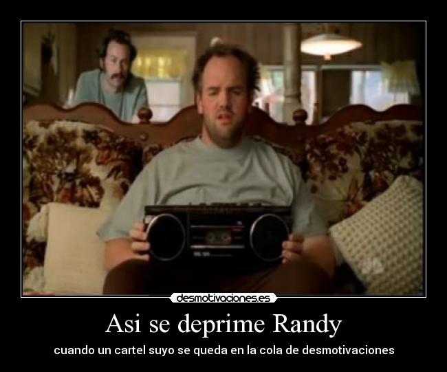 Asi se deprime Randy - cuando un cartel suyo se queda en la cola de desmotivaciones