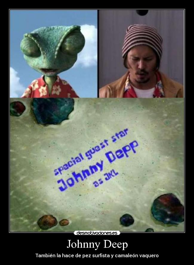 Johnny Deep - También la hace de pez surfista y camaleón vaquero