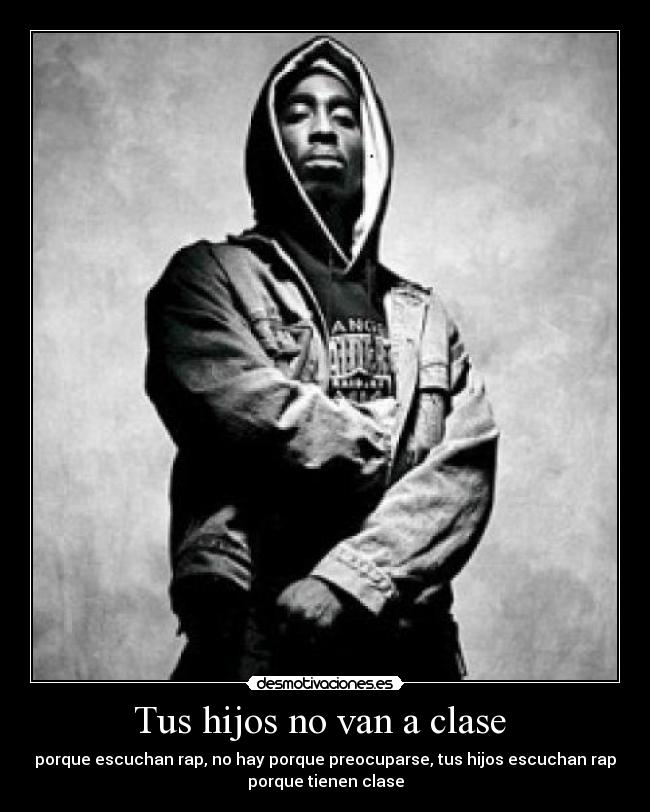 carteles rap porque escuchan rap hay porque preocuparse tus hijos escuchan rap porque tienen clase desmotivaciones