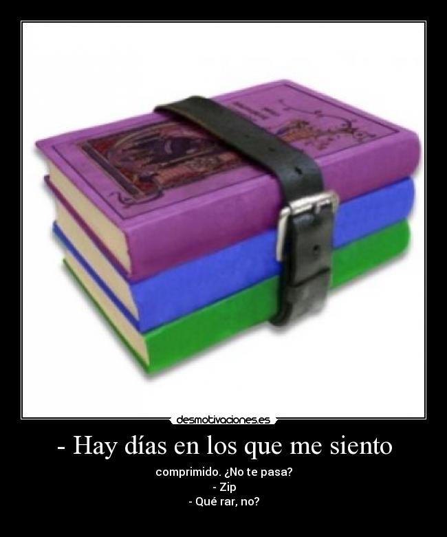 - Hay días en los que me siento -