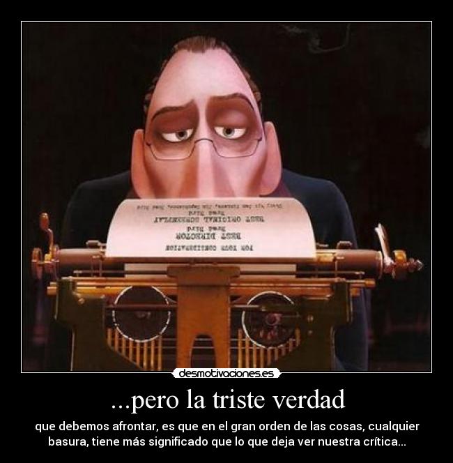 ...pero la triste verdad -