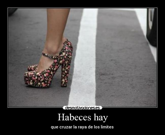 Habeces hay - que cruzar la raya de los limites