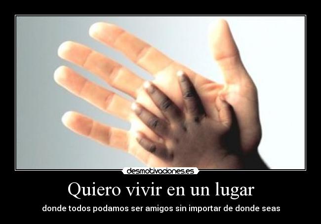 Quiero vivir en un lugar -