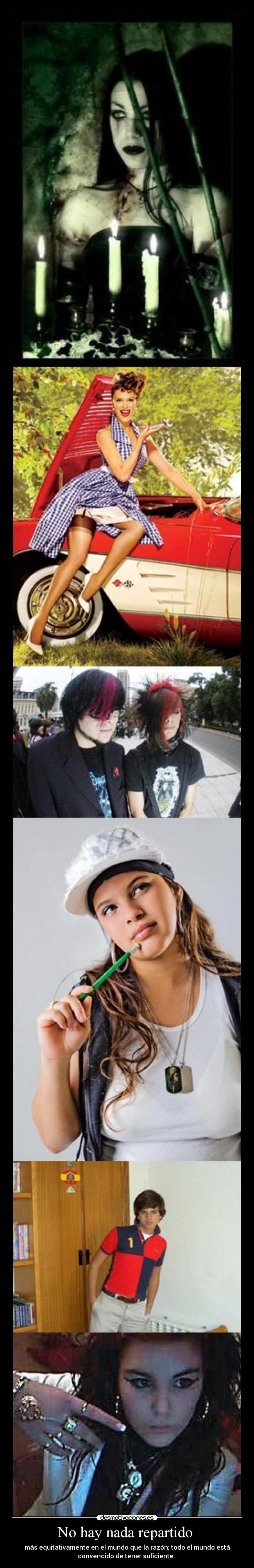 No hay nada repartido - más equitativamente en el mundo que la razón; todo el mundo está
convencido de tener suficiente.