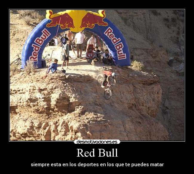 Red Bull - siempre esta en los deportes en los que te puedes matar