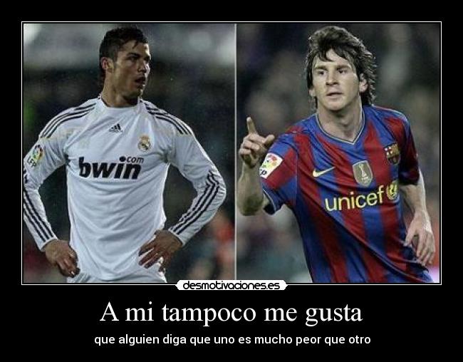 A mi tampoco me gusta -