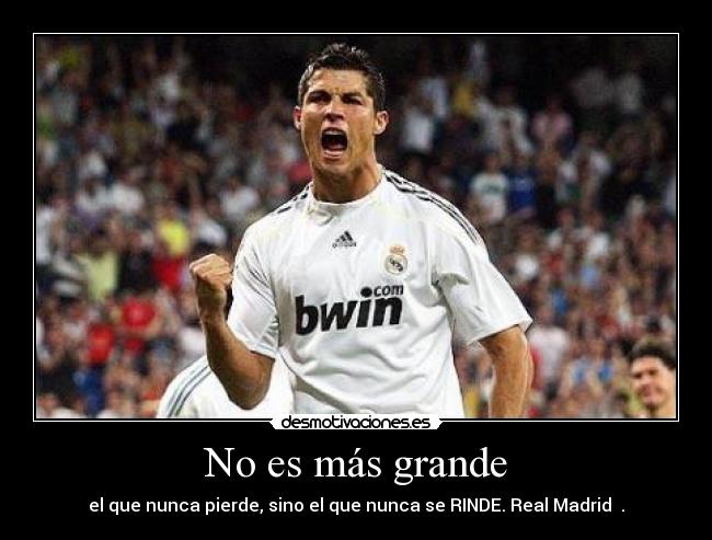 No es más grande - el que nunca pierde, sino el que nunca se RINDE. Real Madrid ♥.