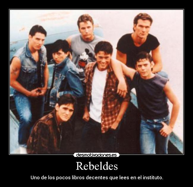 Rebeldes - Uno de los pocos libros decentes que lees en el instituto.