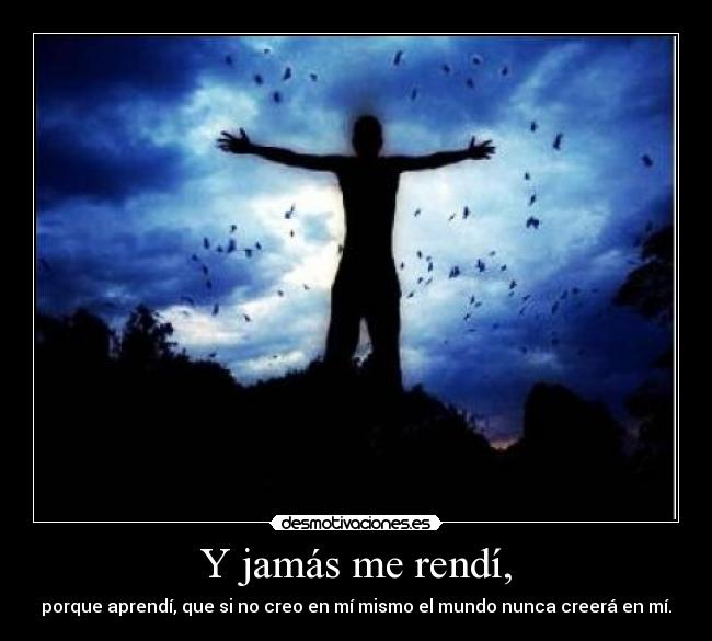 Y jamás me rendí, - 